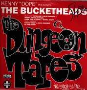 The Kenny 'Dope' Presents Bucketheads - The Dungeon Tapes, The Story So Far...