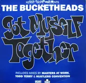 The Kenny 'Dope' Presents Bucketheads - Got Myself Together