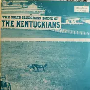 The Kentuckians - The Solid Bluegrass Sound Of The Kentuckians