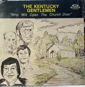 The Kentucky Gentlemen - Who Will Open The Church Door