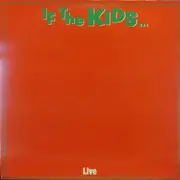 LP - The Kids - If The Kids ... - Live
