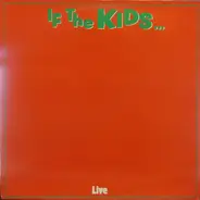 The Kids - If The Kids ... - Live