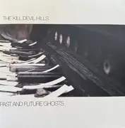 LP - The Kill Devil Hills - Past And Future Ghosts
