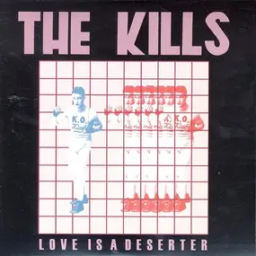 The Kills - Love Is A Deserter