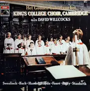 Sweelinck / Bach / Händel / Haydn a.o. - Het Gouden Geluid Van Het King's College Choir, Cambridge