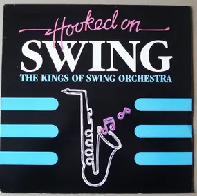 The Kings Of Swing Orchestra - Hooked On Swing