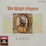 CD - The King's Singers - Roland de Lassus - To All Things A Season (Chansons, Madrigals And Lieder By Lassus)