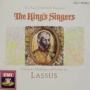The King's Singers - Roland de Lassus - To All Things A Season (Chansons, Madrigals And Lieder By Lassus)