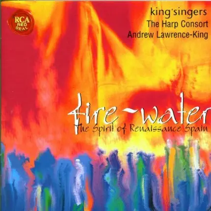 The King's Singers / The Harp Consort / Andrew Lawrence-King - Fire-Water: The Spirit of Renaissance Spain