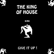 KING OF HOUSE - Give It Up!