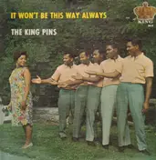The King Pins - It Won't Be This Way Always