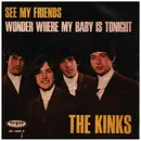 7inch Vinyl Single - The Kinks - See My Friends / Wonder Where My Baby Is Tonight