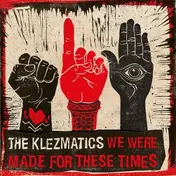 The Klezmatics - We Were Made For These Times