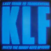 12inch Vinyl Single - The KLF - Last Train To Trancentral (Meets The Moody Boys Uptown)