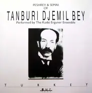 The Kudsi Erguner Ensemble - Peshrev & Semai Of Tanburi Djemil Bey