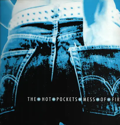 The Hot Pockets - Mess Of Fire