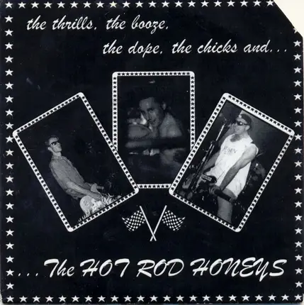 The Hot Rod Honeys - The Thrills, The Booze, The Dope, The Chicks And...
