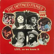 The Hotmud Family - Live, As We Know It
