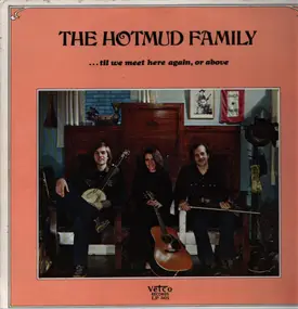 The Hotmud Family - ...Til We Meet Here Again, Or Above