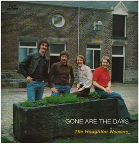 The Houghton Weavers - Gone Are the Days