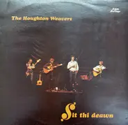 The Houghton Weavers - Sit Thi Deawn