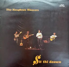 The Houghton Weavers - Sit Thi Deawn