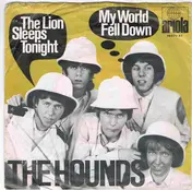 Hounds - The Lion Sleeps Tonight / My World Fell Down