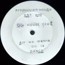 12inch Vinyl Single - The House Crew - All We Wanna Do Is Dance - Promo