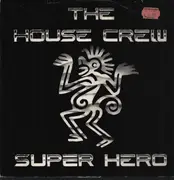 12inch Vinyl Single - The House Crew - Super Hero (My Knight)