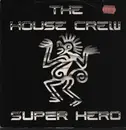 12inch Vinyl Single - The House Crew - Super Hero (My Knight)
