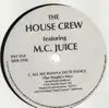 12'' - The House Crew, MC Juice - All We Wanna Do Is Dance