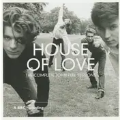 The House of Love - The Complete John Peel Sessions