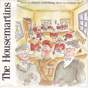 7inch Vinyl Single - The Housemartins - There Is Always Something There To Remind Me