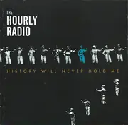 CD - The Hourly Radio - History Will Never Hold Me