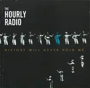 The Hourly Radio - History Will Never Hold Me