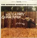 LP - The Howard Roberts Quartet - H.R. Is A Dirty Guitar Player
