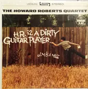 The Howard Roberts Quartet - H.R. Is a Dirty Guitar Player