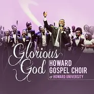 The Howard University Gospel Choir - Glorious God