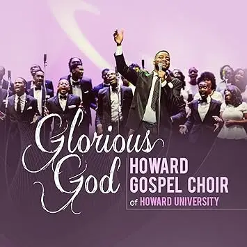 The Howard University Gospel Choir - Glorious God