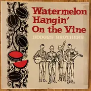 The Hodges Brothers - Watermelon Hangin' On The Vine