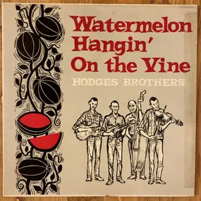 The Hodges Brothers - Watermelon Hangin' On The Vine