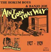 CD - The Hokum Boys & Banjo Joe - Ain't Going That Way 1927 - 1929