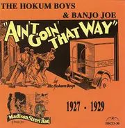 The Hokum Boys & Banjo Joe - Ain't Going That Way 1927 - 1929