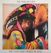 The Hollow Men - The Man Who Would Be King