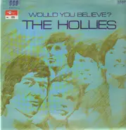 The Hollies - Would You Believe?