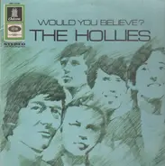 The Hollies - Would You Believe?