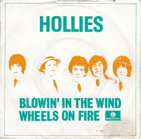The Hollies - Blowin' In The Wind / Wheels On Fire
