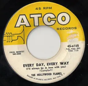 Hollywood Flames - Every Day, Every Way (I'll Aways Be In Lowe With You) / If I Thought You Needed Me