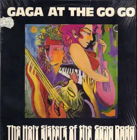 The Holy Sisters Of The Gaga Dada - Gaga At The Go Go