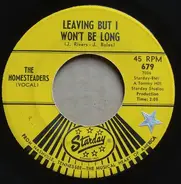 The Homesteaders - Leaving But I Won't Be Long